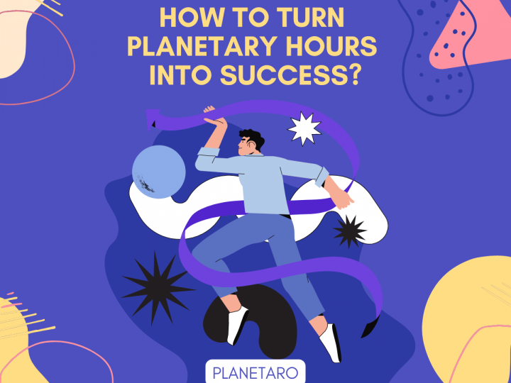 How to turn planetary hours into success?